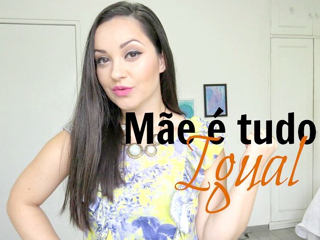 coisas de mãe mãe é tudo igual